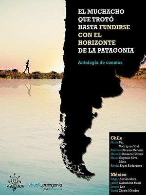 cover image of El muchacho que trotó hasta fundirse con el horizonte de la Patagonia y otros cuentos